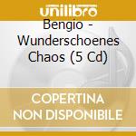 Bengio - Wunderschoenes Chaos (5 Cd) cd