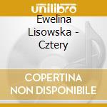 Ewelina Lisowska - Cztery cd