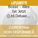 Bosse - Alles Ist Jetzt (Ltd.Deluxe Edt.) (2 Cd) cd musicale di Bosse