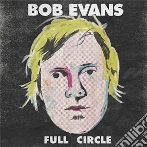 (LP Vinile) Bob Evans - Full Circle (2 Lp) lp vinile di Bob Evans