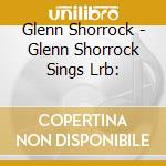 Glenn Shorrock - Glenn Shorrock Sings Lrb: cd musicale di Glenn Shorrock