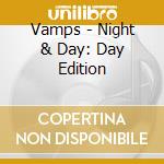 Vamps - Night & Day: Day Edition cd