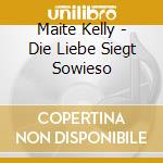 Maite Kelly - Die Liebe Siegt Sowieso cd
