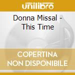 Donna Missal - This Time cd musicale di Donna Missal