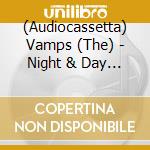 (Audiocassetta) Vamps (The) - Night & Day Ltd cd