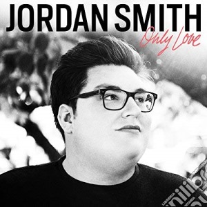 Jordan Smith - Only Love cd musicale di Jordan Smith