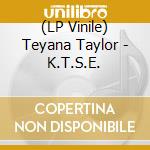 (LP Vinile) Teyana Taylor - K.T.S.E. lp vinile di Teyana Taylor