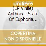 (LP Vinile) Anthrax - State Of Euphoria -Ltd- (2 Lp) lp vinile di Anthrax