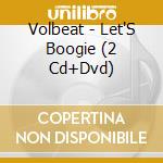 Volbeat - Let'S Boogie (2 Cd+Dvd) cd musicale di Volbeat