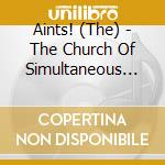 Aints! (The) - The Church Of Simultaneous Existence (Deluxe Edition) (2 Cd)