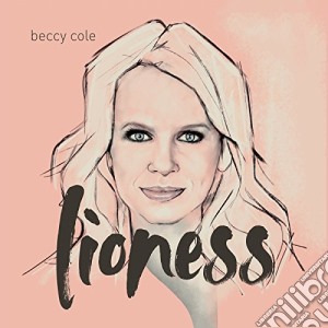 Beccy Cole - Lioness cd musicale di Beccy Cole