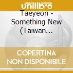 Taeyeon - Something New (Taiwan Version) cd