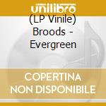 (LP Vinile) Broods - Evergreen lp vinile di Broods