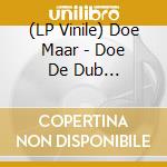 (LP Vinile) Doe Maar - Doe De Dub (Discodubversie) (Lp+Cd) lp vinile di Doe Maar