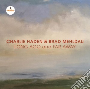 Charlie Haden & Brad Mehldau - Long Ago And Far Away cd musicale di Charlie Haden / Brad Mehldau