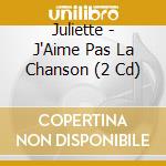 Juliette - J'Aime Pas La Chanson (2 Cd) cd