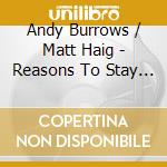 Andy Burrows / Matt Haig - Reasons To Stay Alive cd musicale di Andy Burrows / Matt Haig