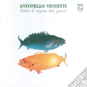 Antonello Venditti - Sotto Il Segno Dei Pesci cd musicale di Antonello Venditti