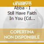 Abba - I Still Have Faith In You (Cd Single 1) cd