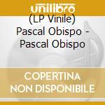 (LP Vinile) Pascal Obispo - Pascal Obispo vinile