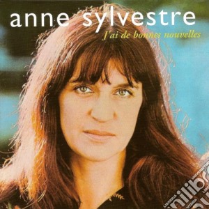 Anne Sylvestre - J'Ai De Bonnes Nouvelles (2 Cd) cd musicale di Anne Sylvestre