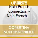 Nola French Connection - Nola French Connection