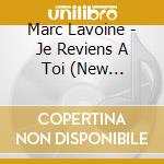 Marc Lavoine - Je Reviens A Toi (New Version) cd