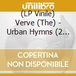 (LP Vinile) Verve (The) - Urban Hymns (2 Lp) vinile