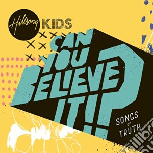 Hillsong Kids - Can You Believe It!? cd musicale di Hillsong Kids