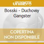 Bosski - Duchowy Gangster cd