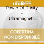 Power Of Trinity - Ultramagnetic cd
