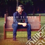 Josh Turner - I Serve A Savior cd