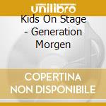 Kids On Stage - Generation Morgen cd