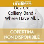 Desford Colliery Band - Where Have All The Flowers Gone cd