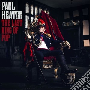 Paul Heaton - The Last King Of Pop cd musicale di Paul Heaton