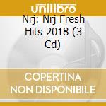 Nrj: Nrj Fresh Hits 2018 (3 Cd) cd