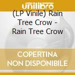 (LP Vinile) Rain Tree Crow - Rain Tree Crow vinile