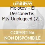 Molotov - El Desconecte: Mtv Unplugged (2 Cd) cd