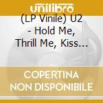 (LP Vinile) U2 - Hold Me, Thrill Me, Kiss me, Kill me (RSD Black Friday 2018) vinile