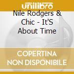 Nile Rodgers & Chic - It'S About Time cd