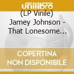 (LP Vinile) Jamey Johnson - That Lonesome Song (2 Lp) (Transparent) lp vinile di Johnson Jamey