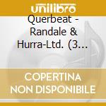 Querbeat - Randale & Hurra-Ltd. (3 Cd) cd musicale di Querbeat