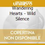 Wandering Hearts - Wild Silence cd
