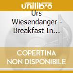 Urs Wiesendanger - Breakfast In Paris cd