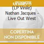 (LP Vinile) Nathan Jacques - Live Out West cd