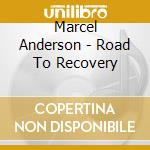 Marcel Anderson - Road To Recovery cd