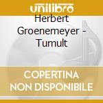 Herbert Groenemeyer - Tumult cd musicale di Herbert Groenemeyer