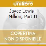 Jayce Lewis - Million, Part II cd musicale di Jayce Lewis