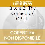 Intent 2: The Come Up / O.S.T. cd