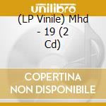 (LP Vinile) Mhd - 19 (2 Cd) vinile